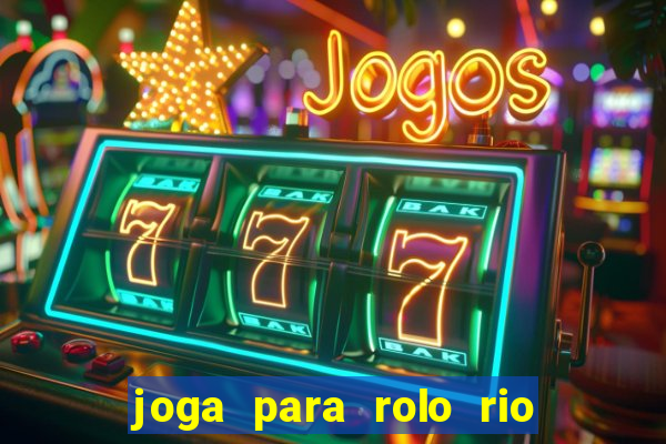 joga para rolo rio das pedras